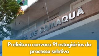 Confira a lista completa: Prefeitura de Camaquã convoca 91 estagiários do processo seletivo 
