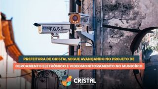 Cristal avança na implantação de videomonitoramento e cercamento eletrônico para reforçar a segurança pública