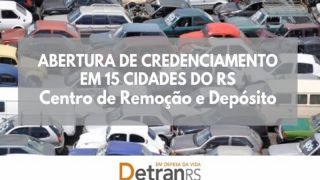 DetranRS abre credenciamento para Centro de Remoção e Depósito em 15 municípios