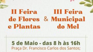 2ª Feira de Flores e Plantas Ornamentais, a 3ª Feira Municipal de Mel e o 2º Concurso do Mel, em Canguçu