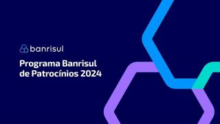 Banrisul lança edital público para patrocínios em 2024, com inscrições até o dia 17 de outubro
