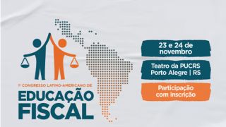 Porto Alegre recebe 1º Congresso Latino-Americano de Educação Fiscal nos dias 23 e 24 de novembro