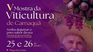 Vem ai a V Mostra da Viticultura de Camaquã, nos dias 25 e 26 de janeiro, na Praça Donário Lopes
