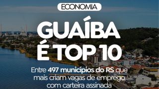 Guaíba é destaque no cenário econômico e figura no top 10 dos municípios que geram mais empregos