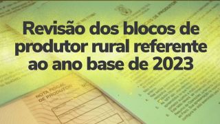 Revisão dos blocos de produtor rural referente ao ano base de 2023, em Mariana Pimentel
