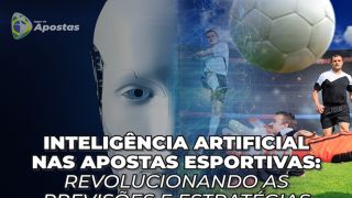 Inteligência Artificial nas Apostas Esportivas: Revolucionando as Previsões e Estratégias