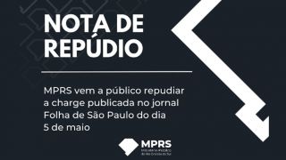 Nota do Ministério Público do RS, repudiando a charge publicada no jornal Folha de São Paulo 