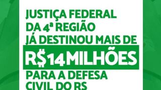 Justiça Federal da 4ª Região destina mais de R$ 14 milhões para a Defesa Civil do RS